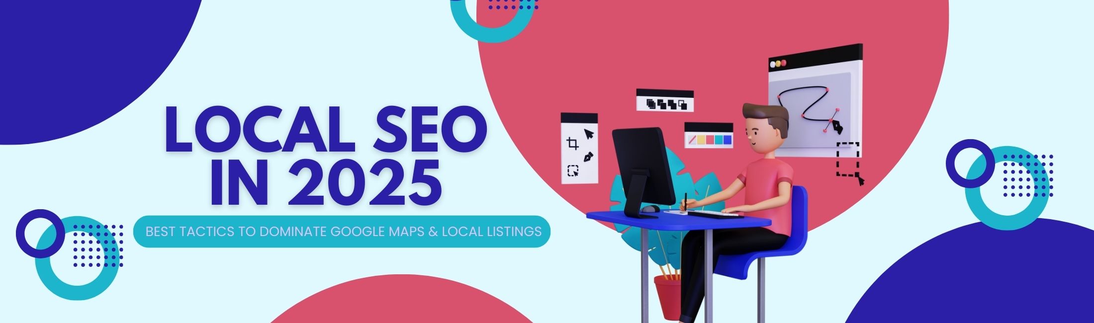 Local SEO in 2025: The Best Tactics to Dominate Google Maps and Local Listings